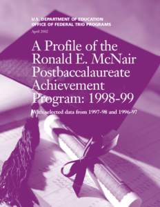 U.S. DEPARTMENT OF EDUCATION OFFICE OF FEDERAL TRIO PROGRAMS April 2002 A Profile of the Ronald E. McNair