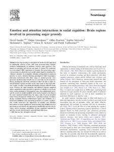 www.elsevier.com/locate/ynimg NeuroImage[removed] – 858 Emotion and attention interactions in social cognition: Brain regions involved in processing anger prosody David Sander,a,*,1 Didier Grandjean,a,1 Gilles Pou