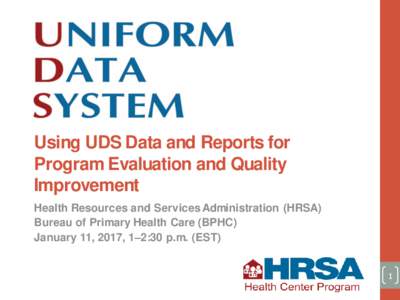 USING UDS DATA and Reports for program evaluation and quality improvement