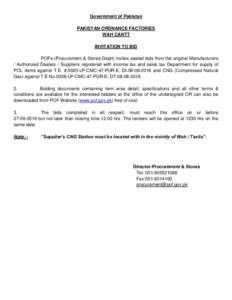 Government of Pakistan PAKISTAN ORDNANCE FACTORIES WAH CANTT INVITATION TO BID POFs-(Procurement & Stores Deptt) invites sealed bids from the original Manufacturers / Authorized Dealers / Suppliers registered with income