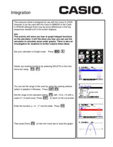 Integration This resource sheet is designed for use with the Casio fx-CG20. However it can be used with the Casio fx-9860GII or the Casio fx-9750GII although there may be some differences in the key sequences needed and 