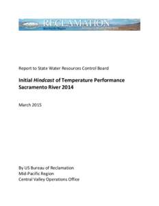 Report to State Water Resources Control Board  Initial Hindcast of Temperature Performance Sacramento River 2014 March 2015