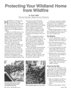 Protecting Your Wildland Home from Wildfire By TILDA MIMS Education Specialist, Alabama Forestry Commission ISTORICALLY, Alabama wildfires threaten tracts of land, destroying trees and wildlife habitat, and impacting wat