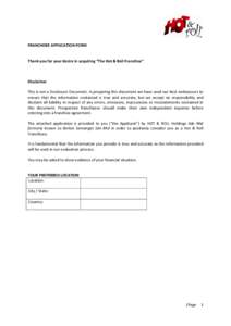FRANCHISEE APPLICATION FORM  Thank you for your desire in acquiring “The Hot & Roll Franchise” Disclaimer This is not a Disclosure Document. In preparing this document we have used our best endeavours to