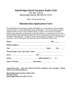 Bainbridge Island Amateur Radio Club P.O. BoxBainbridge Island, WAhttp://www.w7npc.org  Membership Application Form