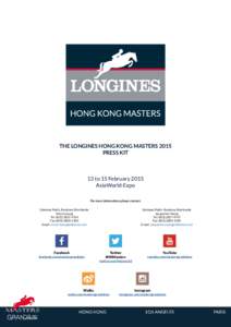 THE LONGINES HONG KONG MASTERS 2015 PRESS KIT 13 to 15 February 2015 AsiaWorld-Expo For more information, please contact: