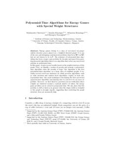 Polynomial-Time Algorithms for Energy Games with Special Weight Structures Krishnendu Chatterjee1,? , Monika Henzinger2,?? , Sebastian Krinninger2,?? , and Danupon Nanongkai3,? ? ? 1