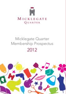 Micklegate Quarter Membership Prospectus 2012  A Vision for the Micklegate Quarter