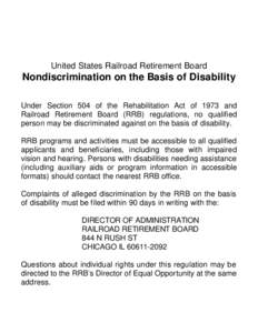 United States Railroad Retirement Board  Nondiscrimination on the Basis of Disability Under Section 504 of the Rehabilitation Act of 1973 and Railroad Retirement Board (RRB) regulations, no qualified person may be discri