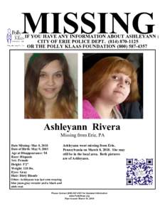 MISSING  IF YOU HAVE ANY INFORMATION ABOUT ASHLEYANN : CITY OF ERIE POLICE DEPTOR THE POLLY KLAAS FOUNDATION