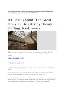 http://www.independent.co.uk/arts-entertainment/books/reviews/all-that-is-solid-the-greathousing-disaster-by-danny-dorling-book-reviewhtml  All That is Solid: The Great Housing Disaster by Danny Dorling, book re