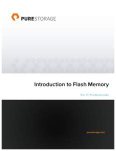 Introduction to Flash Memory For IT Professionals What is Flash Memory? Flash memory is a type of non-volatile memory based on the logical circuit called a NAND gate. Nonvolatile means that the memory cell retains its d