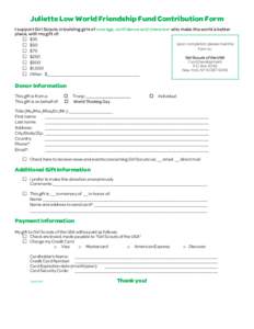 Juliette Low World Friendship Fund Contribution Form I support Girl Scouts in building girls of courage, confidence and character who make the world a better place, with my gift of: $35 Upon completion please mail this $