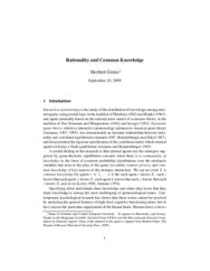 Rationality and Common Knowledge Herbert Gintis September 10, Introduction Interactive epistemology is the study of the distribution of knowledge among rational agents, using modal logic in the tradition of Hinti