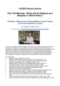 LUCAS Annual Lecture: Prof. Pat Manning, ‘Africa and its Diaspora as a Metaphor in World History’ Thursday 14 May at 4 pm, Worsley Medical Lecture Theatreat the University of Leeds ALL WELCOME - NO NEED TO BO