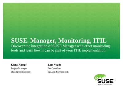 SUSE Manager, Monitoring, ITIL ® Discover the integration of SUSE Manager with other monitoring tools and learn how it can be part of your ITIL implementation
