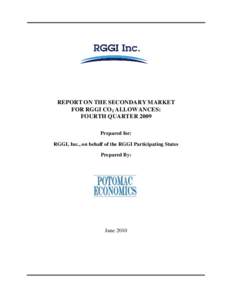 REPORT ON THE SECONDARY MARKET FOR RGGI CO2 ALLOWANCES: FOURTH QUARTER 2009 Prepared for: RGGI, Inc., on behalf of the RGGI Participating States Prepared By:
