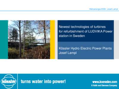 HidroenergiaJosef Lampl  Newest technologies of turbines for refurbishment of LUDVIKA Power station in Sweden