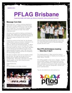 MARCH[removed]PFLAG Brisbane Supporting families with lesbian, gay, bisexual, transgender, intersex and queer loved ones  Message from Deb