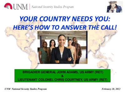 YOUR COUNTRY NEEDS YOU: HERE’S HOW TO ANSWER THE CALL! BRIGADIER GENERAL JOHN ADAMS, US ARMY (RET) & LIEUTENANT COLONEL CHRIS COURTNEY, US ARMY (RET)