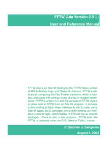 FFTW Ada Version 2.0 α1 User and Reference Manual FFTW Ada is an Ada 95 binding to the FFTW library written at MIT by Matteo Frigo and Steven G. Johnson. FFTW is a library for computing the Fast Fourier transform, which