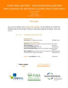 EVERY MEAL MATTERS – FOOD DONATION GUIDELINES How to improve the distribution of surplus food to food banks? WEDNESDAY 29 JUNE:00 – 10:00 BRUSSELS PRESS CLUB RUE FROISSART 95, 1040 BRUSSELS