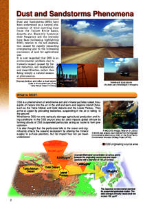 Dust and Sandstorms Phenomena Dust and Sandstorms (DSS) have been understood as a natural phenomenon of wind carrying dust from the Yellow River basin, deserts etc. Recently however, their frequency and the intensity
