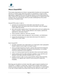 What is OceanSITES Time series observations at critical or representative locations are one essential element of a global ocean observing system to complement a range of other approaches. OceanSITES is an international n