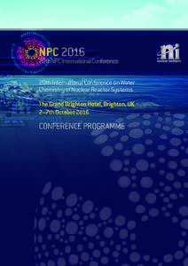 NPC20th NPC International Conference 20th International Conference on Water Chemistry of Nuclear Reactor Systems The Grand Brighton Hotel, Brighton, UK
