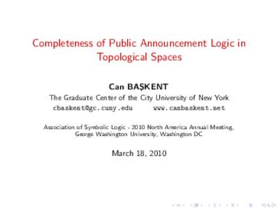 Completeness of Public Announcement Logic in Topological Spaces Can BAS ¸ KENT The Graduate Center of the City University of New York 