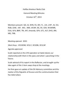 Halifax Amateur Radio Club General Meeting Minutes October 16th, 2013 Members present: QD, JG, WIN, FA, JEH, YL , LDL ,CHP , AI, OU, RGB, CAW, AJP, WO, JMA, VA3IIF, BC, EK, CDD, W1WMN,