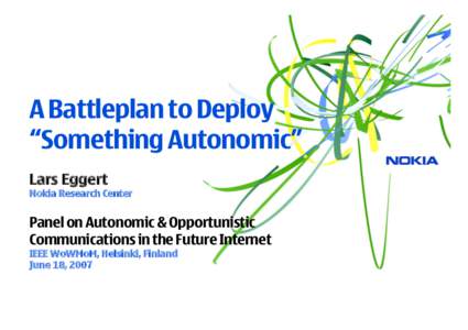 A Battleplan to Deploy “Something Autonomic” Lars Eggert Nokia Research Center