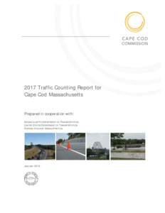2017 Traffic Counting Report for Cape Cod Massachusetts Prepared in cooperation with: MASSACHUSETTS DEPARTMENT OF TRANSPORTATION UNITED STATES DEPARTMENT OF TRANSPORTATION