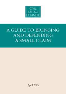 A Guide to Bringing and Defending a Small claim April 2013