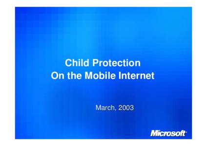 Child Protection On the Mobile Internet March, 2003 1