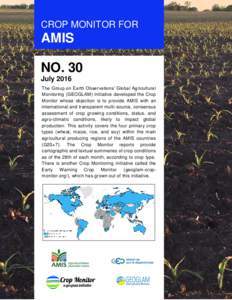 CROP MONITOR FOR  AMIS NO. 30 July 2016 The Group on Earth Observations’ Global Agricultural