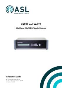 VAR12 and VAR20 12x12 and 20x20 DSP Audio Routers Installation Guide ASL Document Ref.: U[removed]doc Issue: 02 complete, approved - Date: [removed]
