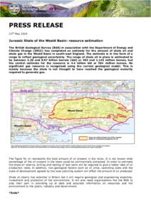 PRESS RELEASE 23rd May 2014 Jurassic Shale of the Weald Basin: resource estimation The British Geological Survey (BGS) in association with the Department of Energy and Climate Change (DECC) has completed an estimate for 