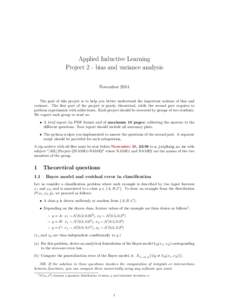 Applied Inductive Learning Project 2 - bias and variance analysis November 2014 The goal of this project is to help you better understand the important notions of bias and variance. The first part of the project is purel