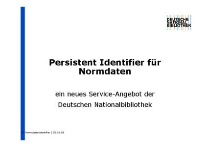 Persistent Identifier für Normdaten ein neues Service-Angebot der