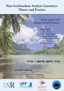 Non-Archimedean Analytic Geometry: Theory and Practice 24–28 August 2015 Papeete, French Polynesia Main Topics: ▹ Singularities
