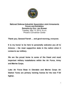 National Defense Industrial Association Joint Armaments Forum and Exhibition Remarks by Gov. Jan Brewer Tuesday, May 13, 2014, 8 a.m. Phoenix Convention Center Thank you, General Farrell … and good morning, everyone.