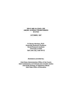 DRUG AND ALCOHOL USE AMONG JUVENILE PROBATIONERS IN UTAH OCTOBER, 1997  R. Steven Harrison, Ph.D.