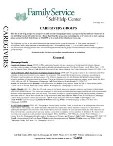 FebruaryCAREGIVERS CAREGIVERS GROUPS This list of self-help groups for caregivers in and around Champaign County is prepared by the staff and volunteers of