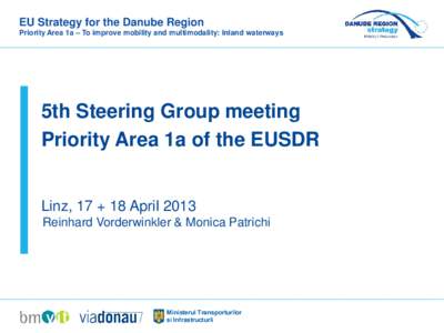 EU Strategy for the Danube Region Priority Area 1a – To improve mobility and multimodality: Inland waterways 5th Steering Group meeting Priority Area 1a of the EUSDR