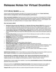 Release Notes for Virtual DrumlineLibrary Update (May 3, 2012) Library format has been updated to Kontaktor greater) to make full use of faster load times, better memory management, and increased polyphony