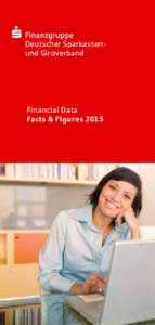 Deutscher Sparkassenund Giroverband  Financial Data Facts & Figures 2015  Savings Banks Finance Group