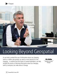 Viewpoint  Looking Beyond Geospatial As we look to extend the use of information about our changing earth to a billion plus people, we need to move beyond GIS and mapping…to explore how the fusion of several ingredient
