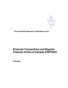 Future-Oriented Statement of Operations of the  Financial Transactions and Reports Analysis Centre of Canada (FINTRAC)  Unaudited