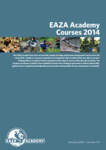 EAZA Academy Courses 2014 The EAZA Academy has been successfully running breeding programme management courses since the early 1990s. Thanks to a generous donation from Fondation Segré in 2010, EAZA was able to recruit 